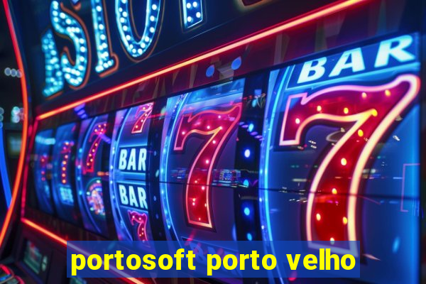 portosoft porto velho